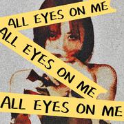 ALL EYES ON ME