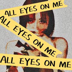 ALL EYES ON ME