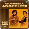 S VIII - Chamkeela Angeelesi - Lofi Mix