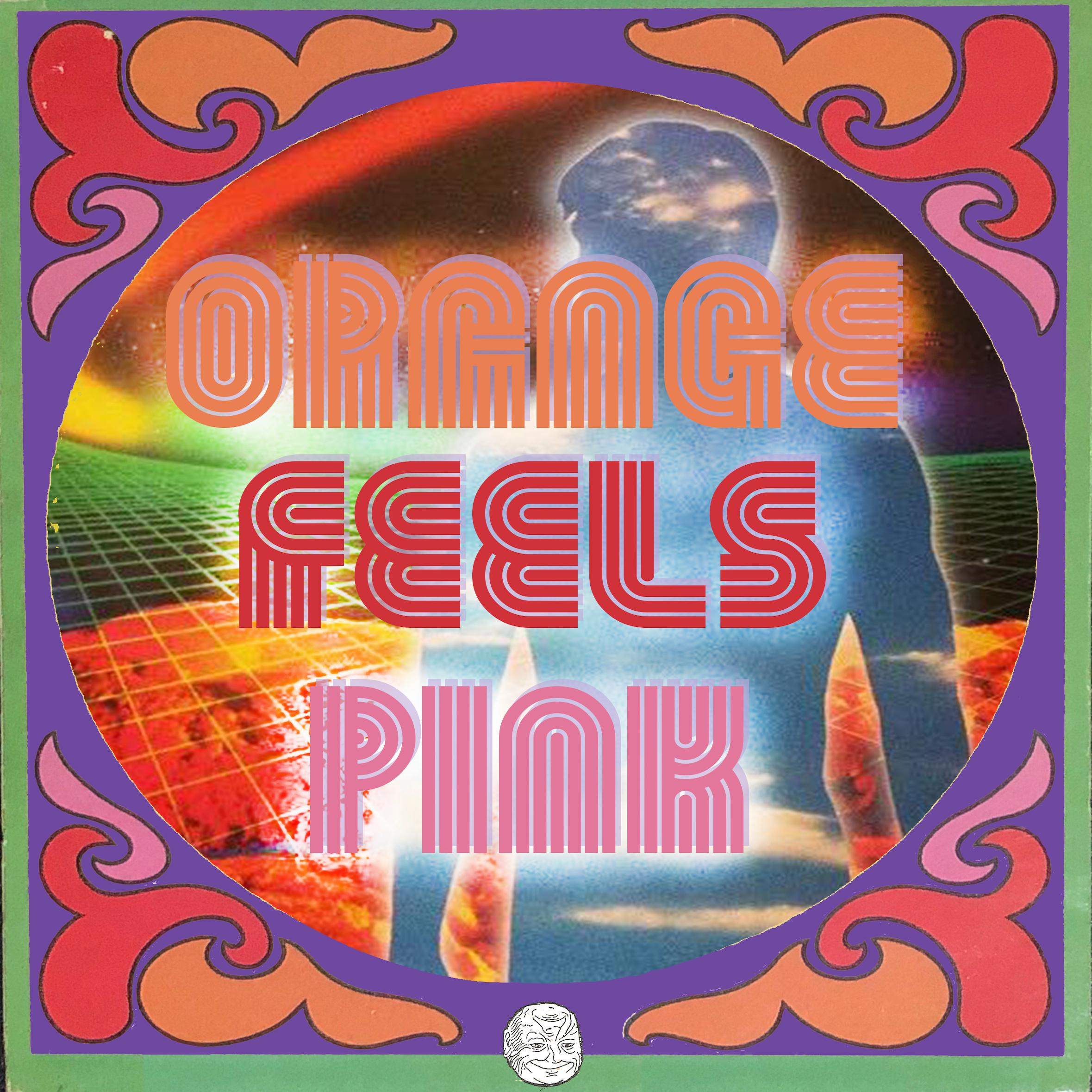 Orange Feels Pink - Dreams