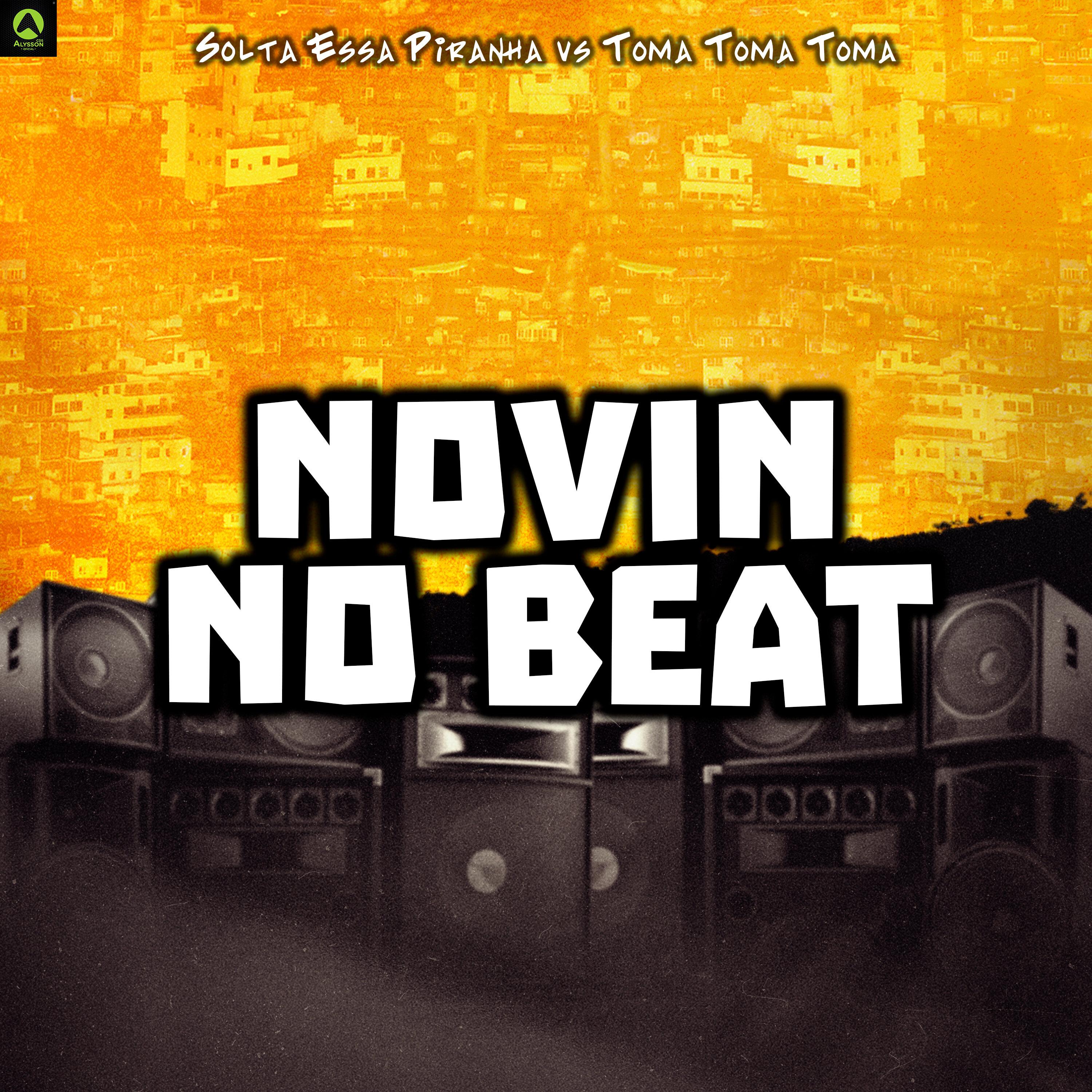 Novin No Beat - Solta Essa Piranha Vs Toma Toma Toma