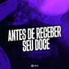 MC ZL - Antes de Receber Seu Doce