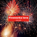 Fireworks love专辑