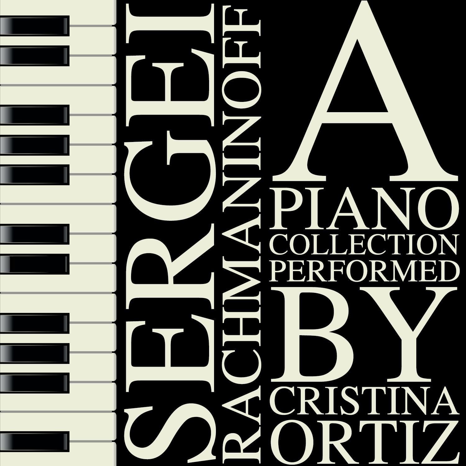 Sergei Rachmaninoff: A Piano Collection Performed by Cristina Ortiz专辑