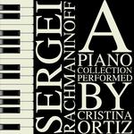 Sergei Rachmaninoff: A Piano Collection Performed by Cristina Ortiz专辑