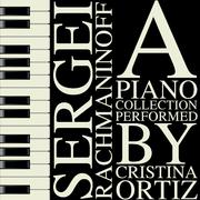 Sergei Rachmaninoff: A Piano Collection Performed by Cristina Ortiz