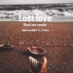 Lost love (Real me remix)