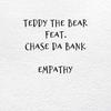 Teddy The Bear - Empathy (feat. Chase Da Bank)