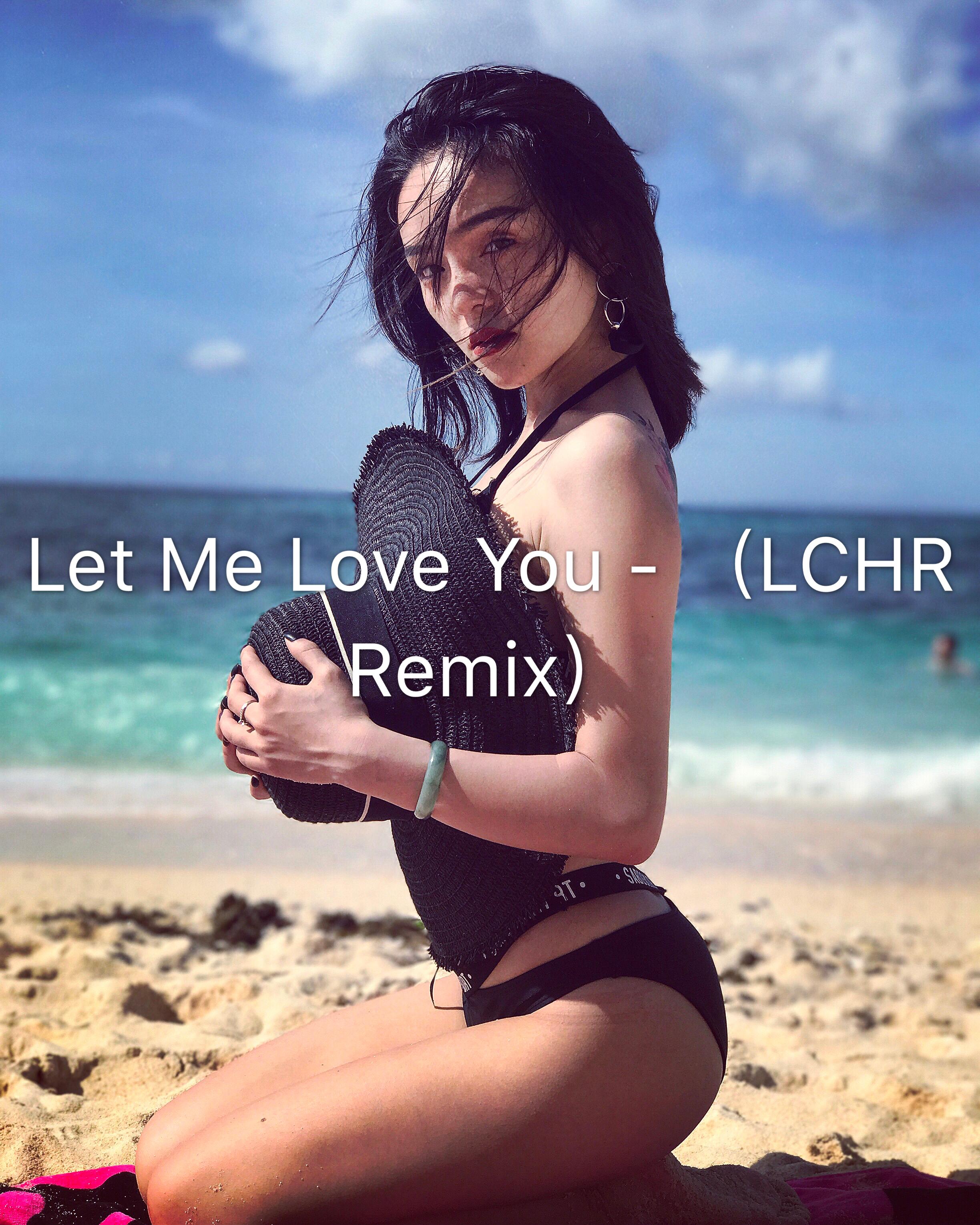 Let Me Love You - (LCHR Remix)专辑