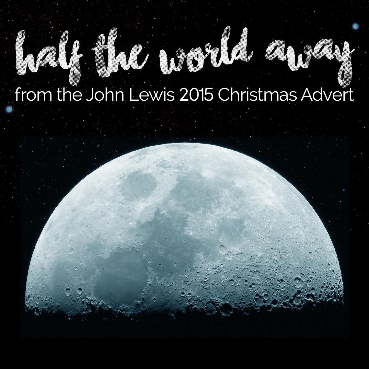 Half the World Away (From the John Lewis - Man on the Moon" 2015 Christmas Tv Advert)专辑