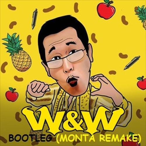Monta - PPAP (Pen Pineapple Apple Pen) (W&W Bootleg) (Monta Remake)