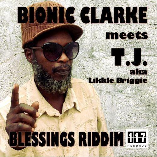 Blessings Riddm - Bionic Clarke Meets T.J. Aka Likkle Briggie