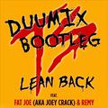Lean Back (DUUMIX BOOTLEG)