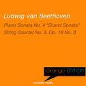 Orange Edition - Beethoven: Piano Sonata No. 4 "Grand Sonata" & String Quartet No. 3, Op. 18专辑