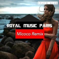 Royal music Paris-Love Never Remove (Micoco Remix)（Micoco靖雯雯雯 remix）