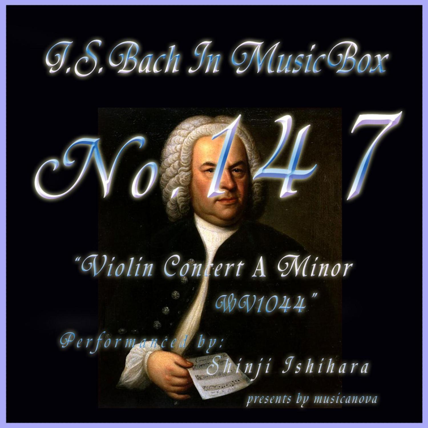 Bach In Musical Box 147 / Violin Concert No4 A Minor Bwv1044