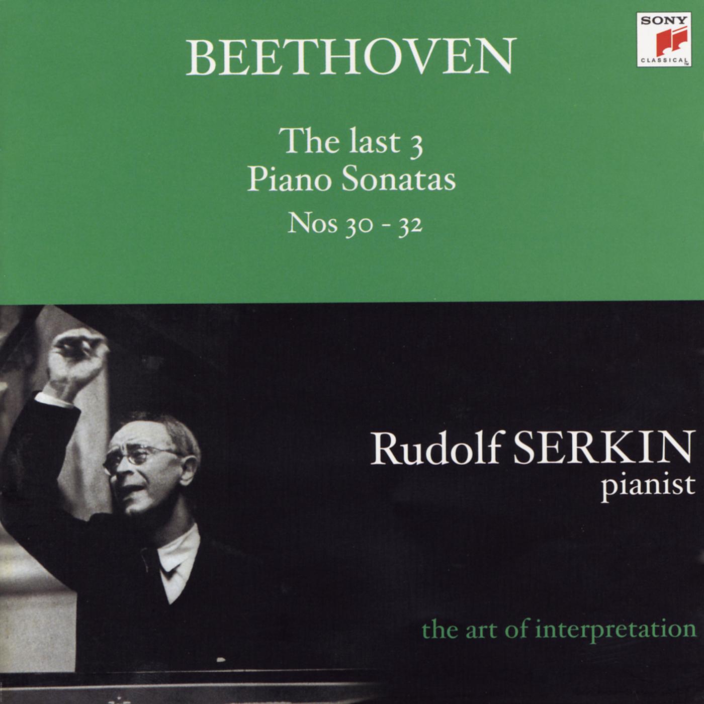 Beethoven: The Last 3 Piano Sonatas Nos. 30 - 32 (Rudolf Serkin - The Art of Interpretation)