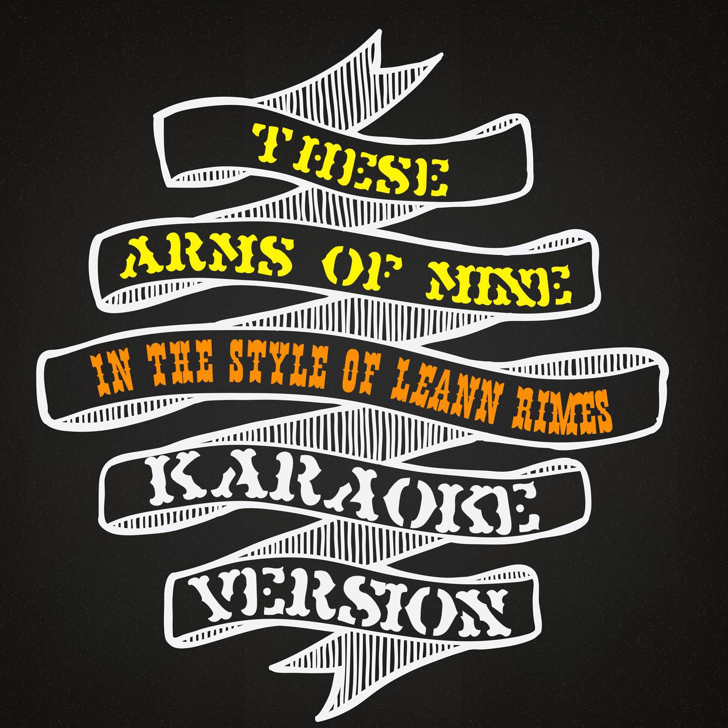 These Arms of Mine (In the Style of Leann Rimes) [Karaoke Version] - Single专辑