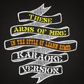 These Arms of Mine (In the Style of Leann Rimes) [Karaoke Version] - Single