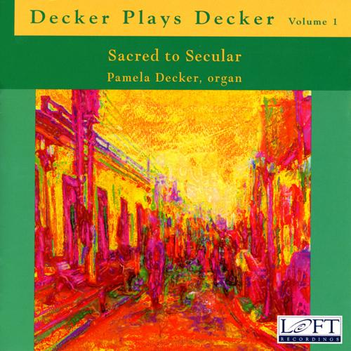 DECKER, P.: Organ Music (Decker Plays Decker, Vol. 1) (Decker)
