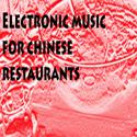 Electronic Music for Chinese Restaurants