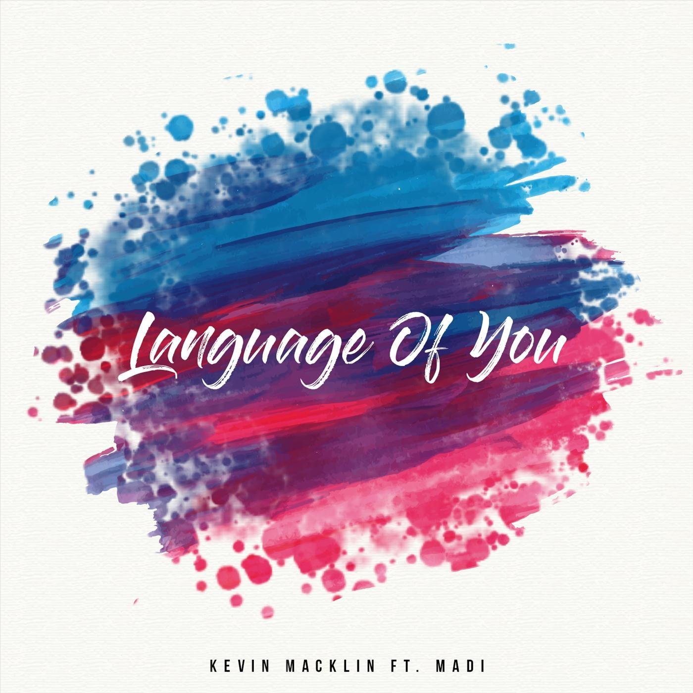 Kevin Macklin - Language of You (feat. Madi)