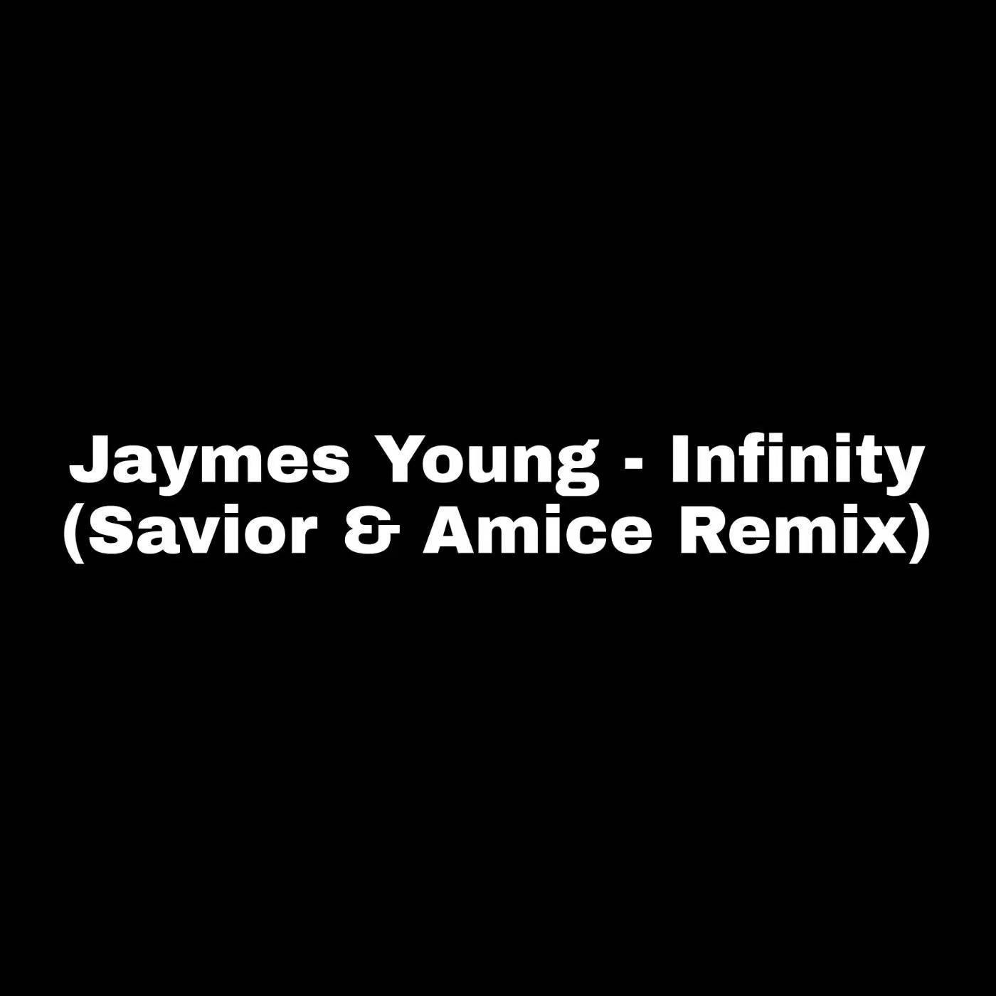 Jaymes Young - Infinity (Savior & Amice Remix)
