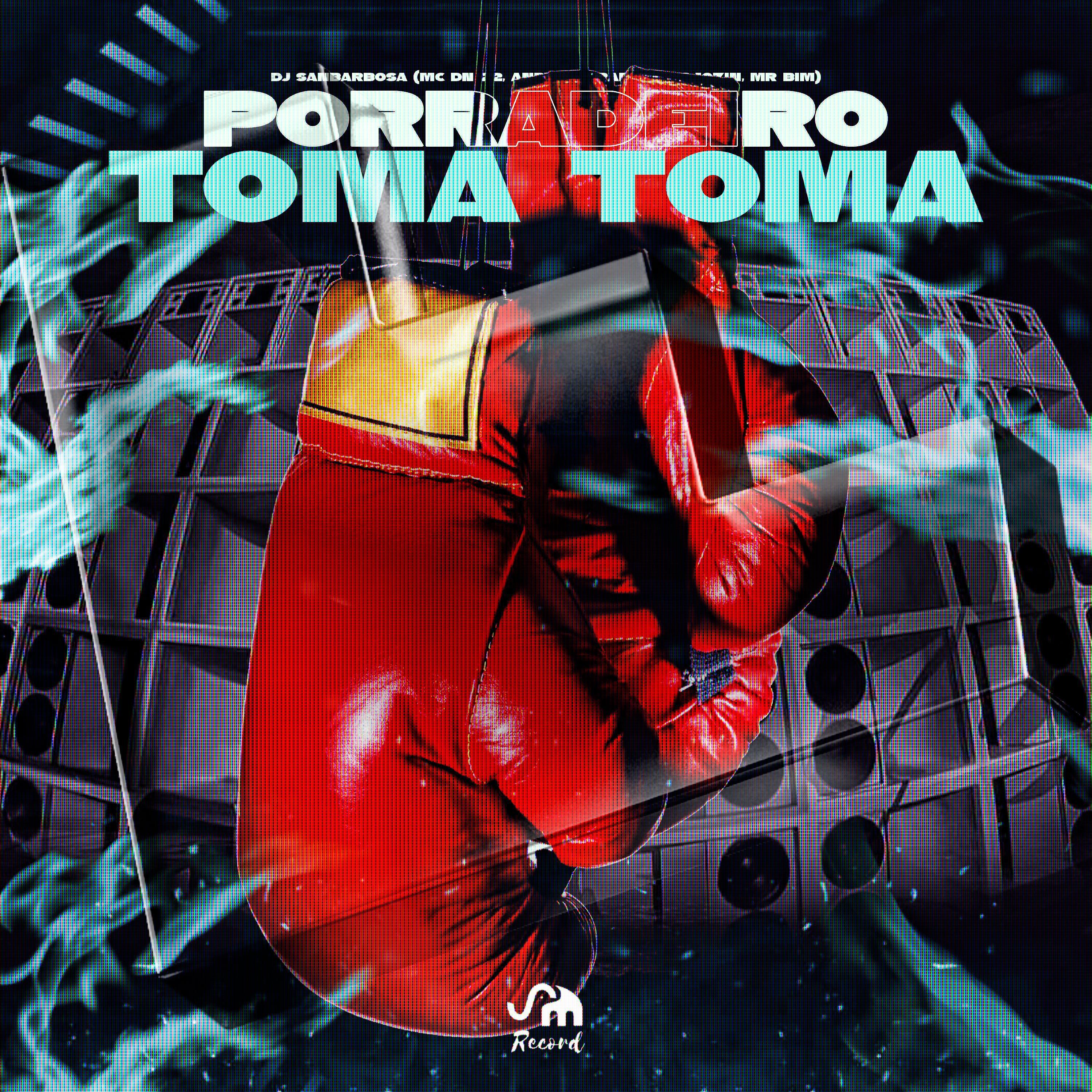 Dj Sanbarbosa - PORRADEIRO TOMA TOMA (feat. mc 10zin, Mc Mr. Bim, MC DN 22 & Mc Andynho Ramos)