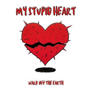 Walk Off the Earth-My Stupid Heart伴奏