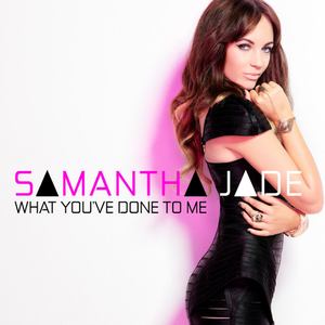 Samantha Jade - What You've Done To Me （升3半音）