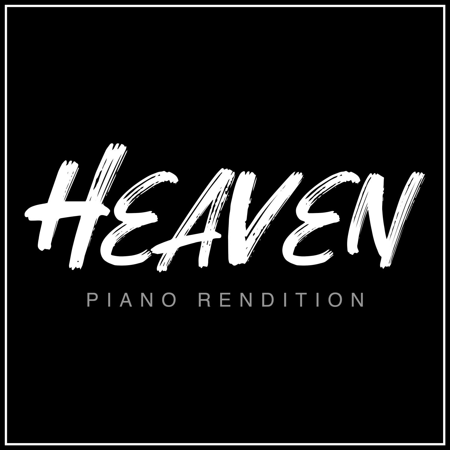 Heaven (Piano Rendition)