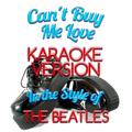 Can't Buy Me Love (In the Style of the Beatles) [Karaoke Version] - Single