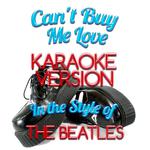 Can't Buy Me Love (In the Style of the Beatles) [Karaoke Version] - Single专辑