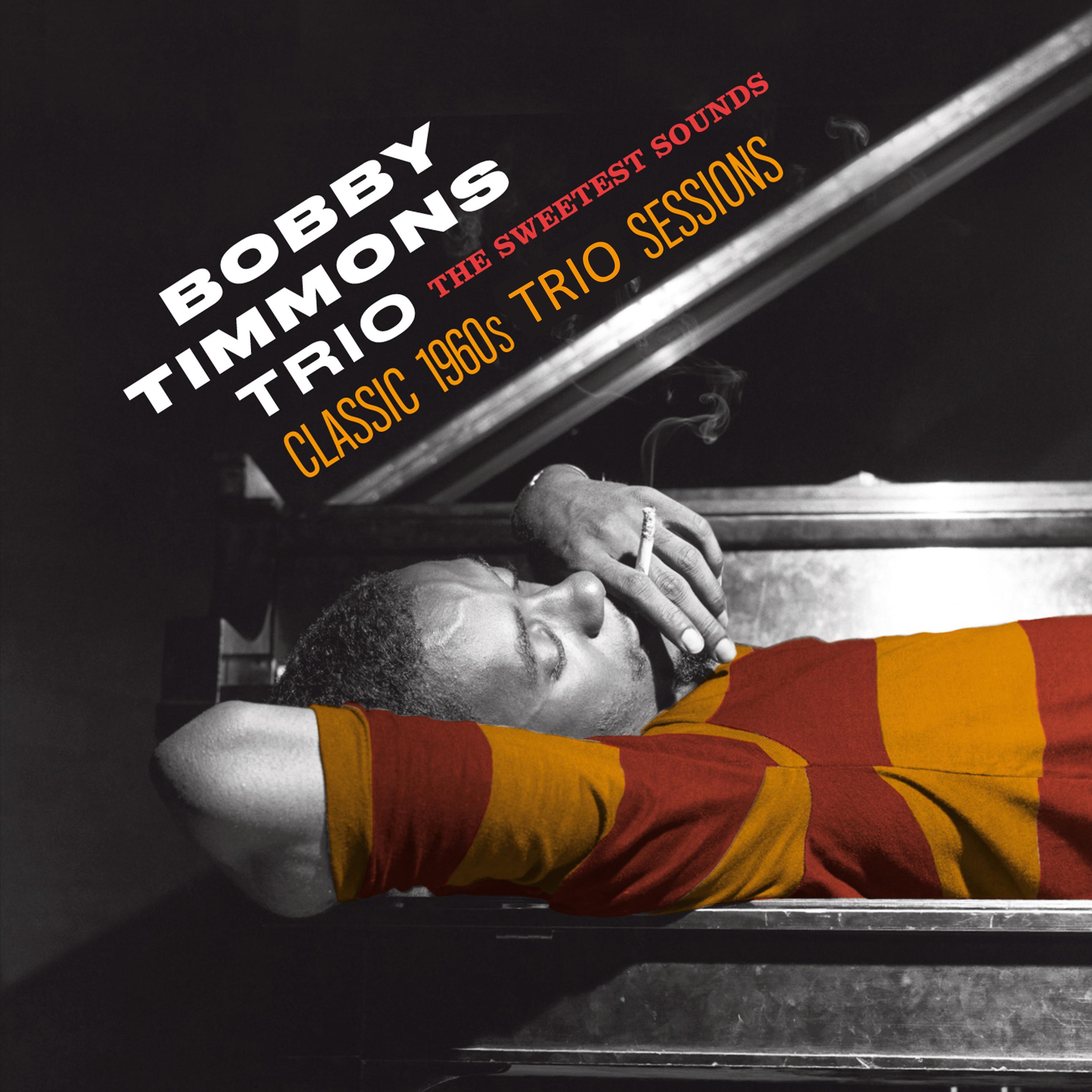 The Bobby Timmons Trio: The Sweetest Sounds (Classic 1960s Trio Sessions)
