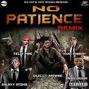No Patience (feat. Galaxy Atoms, San Quinn & Telly Mac)专辑