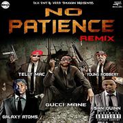 No Patience (feat. Galaxy Atoms, San Quinn & Telly Mac)