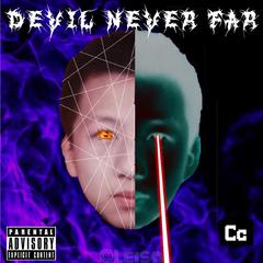 DEVIL NEVER FAR