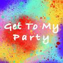 Get to my party专辑