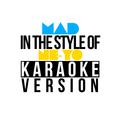 Mad (In the Style of Ne-Yo) [Karaoke Version] - Single