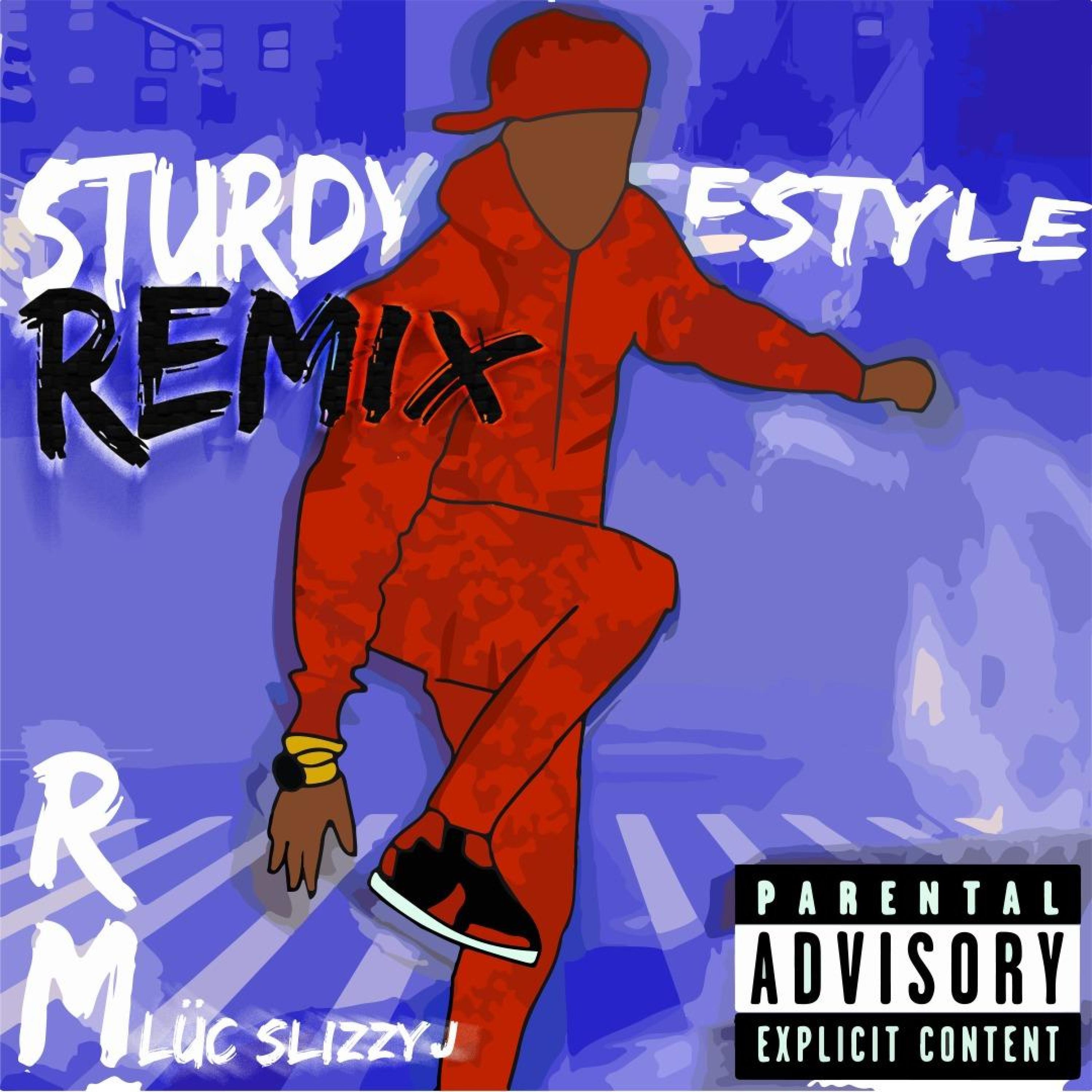 Sturdy Freestyle (feat. Lüc & SlizzyJ) [Remix]