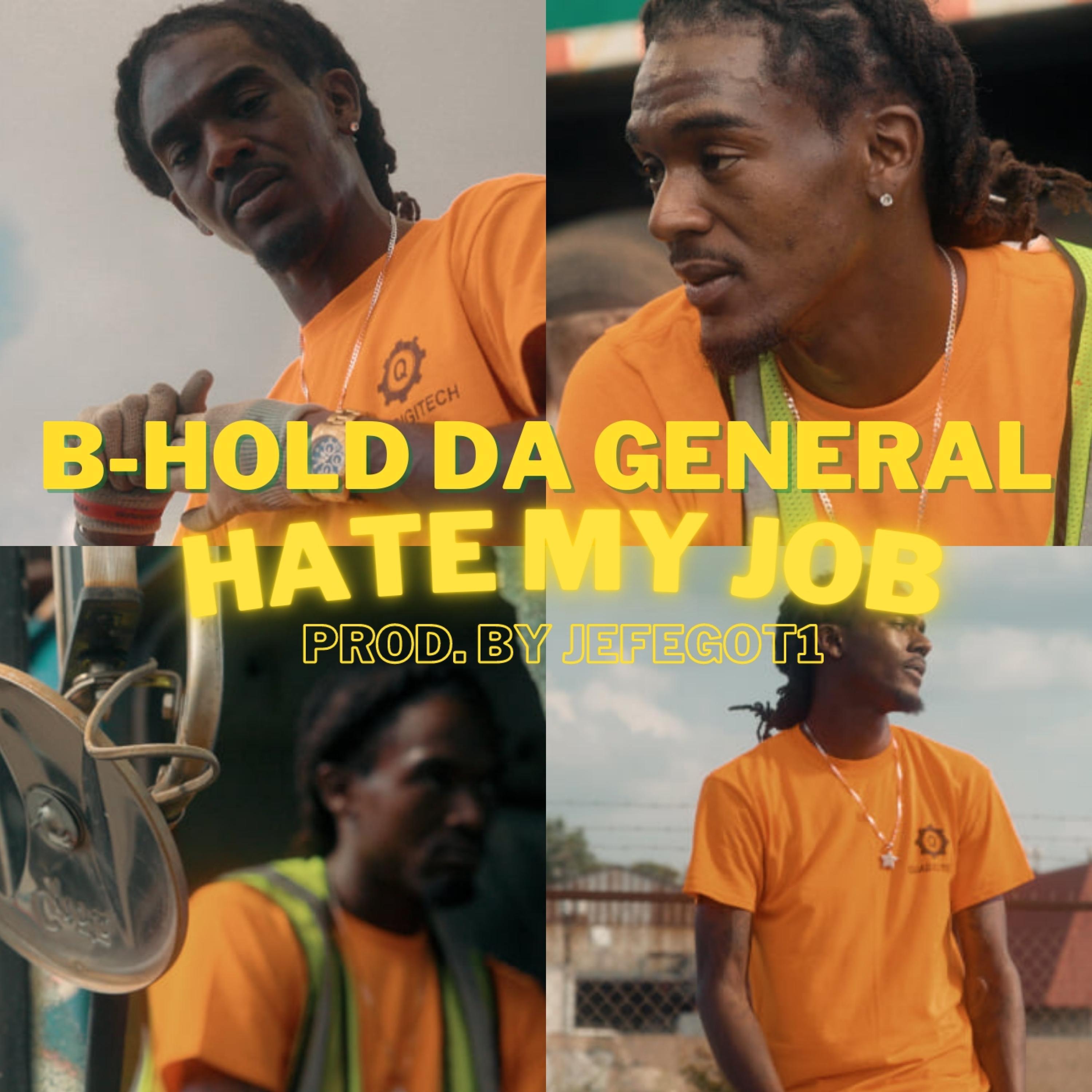 B-Hold Da General - Hate My Job (feat. JefeGot1)
