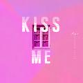 kiss me