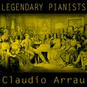 Legendary Pianists: Claudio Arrau专辑