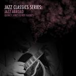 Jazz Classics Series: Jazz Abroad专辑