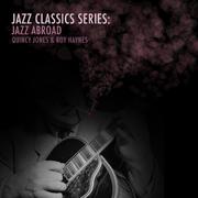 Jazz Classics Series: Jazz Abroad