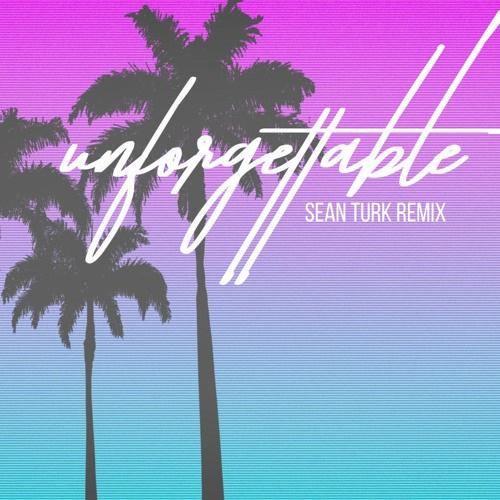 Sean Turk - Unforgettable (Sean Turk Bootleg)