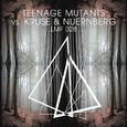 Teenage Mutants vs. Kruse & Nuernberg