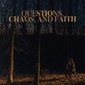 Questions, Chaos & Faith