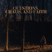 Questions, Chaos & Faith