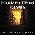 Prometheus Rises: Epic Trailer Classics